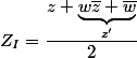 Z_I = \dfrac{z + \underbrace{w\bar{z}+\bar{w}}_{z'}}{2}